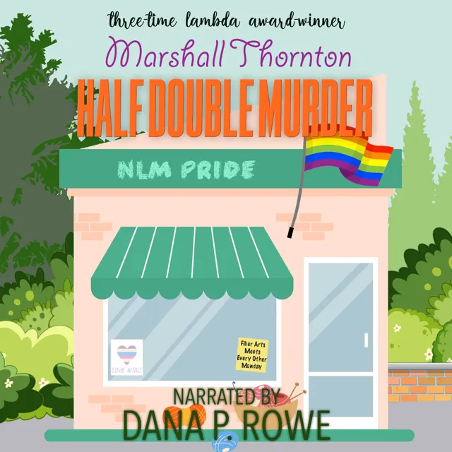 Half Double Murder by Marshall Thornton, narrated by Dana P. Rowe
